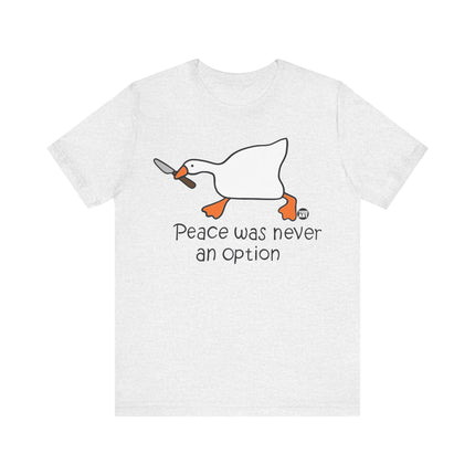 Peace Was Never An Option Goose Tee, Funny Goose Tshirt