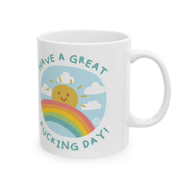 Have Great Fucking Day Ceramic Mug