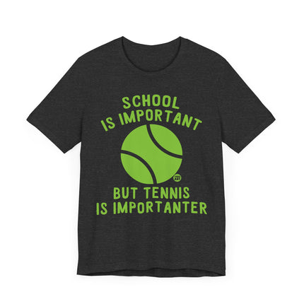 Funny "TENNIS IS IMPORTANTER" Tee Shirt