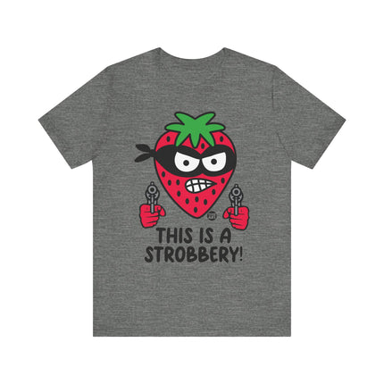 Funny "THIS IS A STROBBERY"Tee Shirt