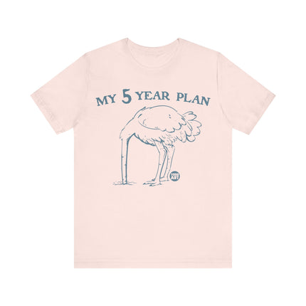 My 5 Year Plan Tee, Funny Five Year Plan Tshirt