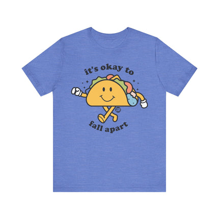 It's Okay to Fall Apart Taco Tee, Funny Taco Tshirt