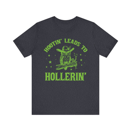 Hootin Leads to Hollerin Owl Tee