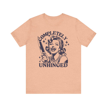 Completely Unhinged Tshirt