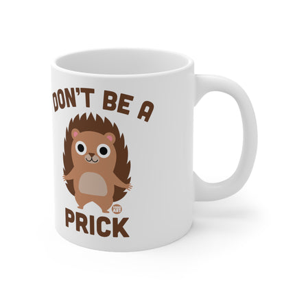 Don't be a prick Ceramic Mug