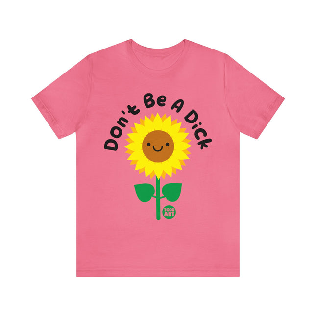 Don't Be a Dick Sunflower Unisex Short Sleeve Tee