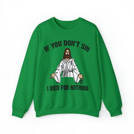 If You Don't Sin Died For Nothing Jesus Crewneck Sweatshirt