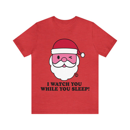 I Watch You While You Sleep Santa Unisex Tee