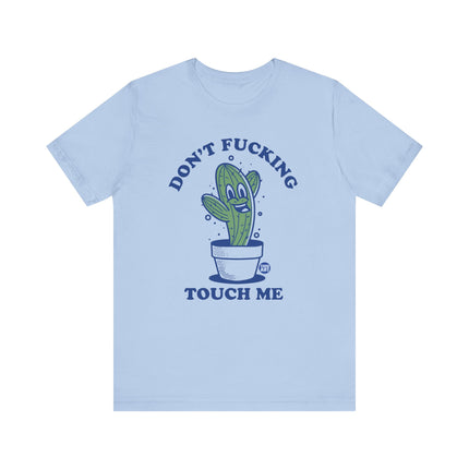 Don't Fucking Touch Me Cactus Tee