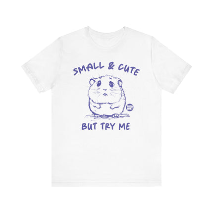 Small and Cute But Try Me Tee