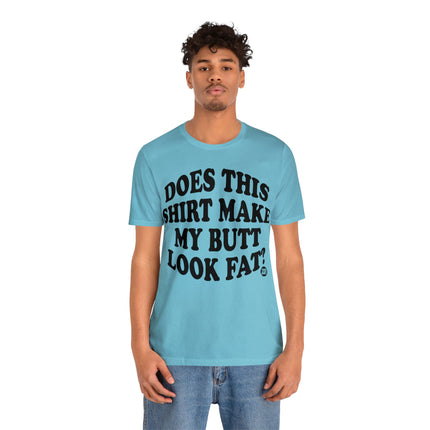 Shirt Butt Look Fat Unisex Tee