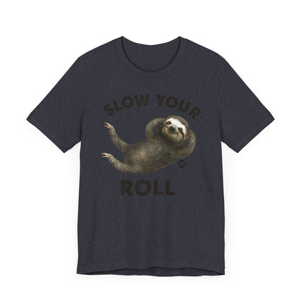 Cute "SLOW YOUR ROLL" Sloth Tee Shirt