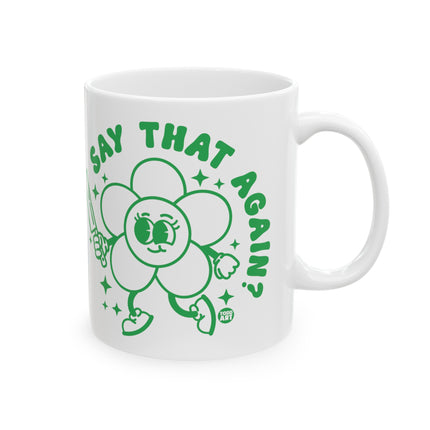 Say That Again Daisy Coffee Mug, Snarky Humor Daisy Ceramic Mug