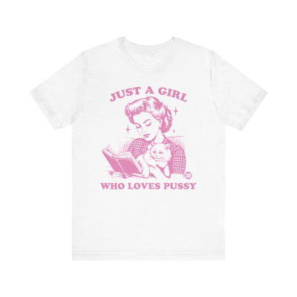 Just a Girl Who Loves Pussy Tee, Funny Cat Lover Tshirt for Her