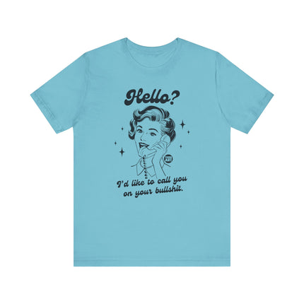 Hello Call You On Your Bullshit Tee, Retro Call You On Bullshit Tshirts