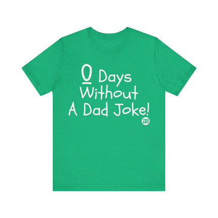 Zero Days Without A Dad Joke Tee