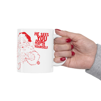 Santa Sees You Doing That To Yourself Christmas Ceramic Mug