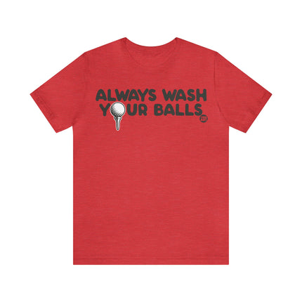 Always Wash Your Golf Balls Unisex Tee