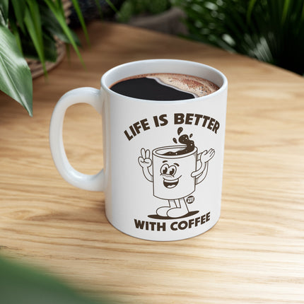 Life is Better With Coffee Ceramic Mug