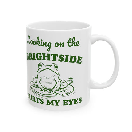 Looking On Brightside Hurts My Eyes Coffee Mug, Funny Brightside Pun Mug Gift