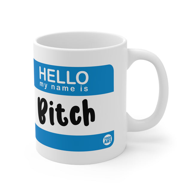 Hello Name Bitch Ceramic Mug