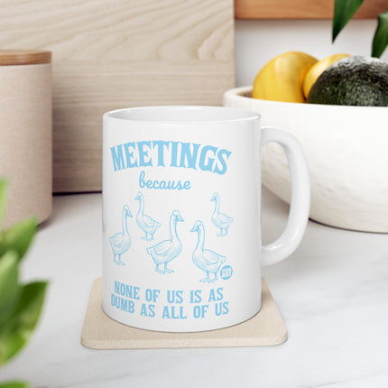 Meetings None of Us Better Than All Of Us Ceramic Coffee Mug