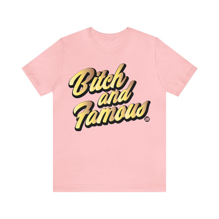 Bitch and Famous Unisex Tee