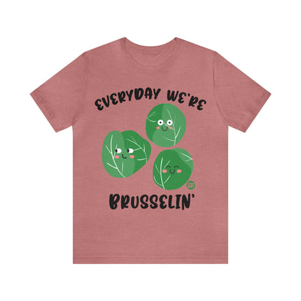 Everyday We're Brusselin Unisex Short Sleeve Tee