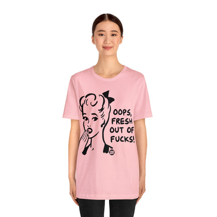 Oops Fresh Out of Fucks Unisex Short Sleeve Tee