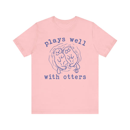 Plays Well With Otters Tee, Funny Otter Tshirt