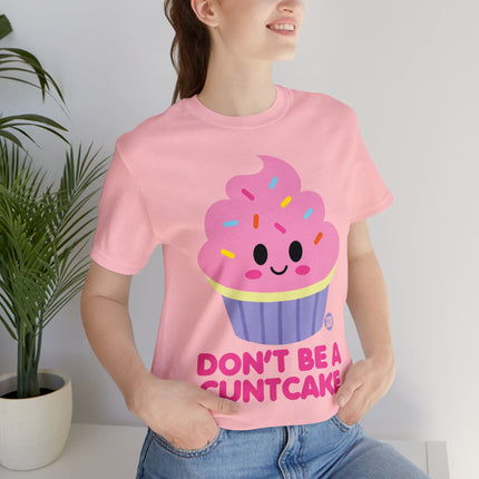 Don't Be  A Cuntcake Unisex Tee