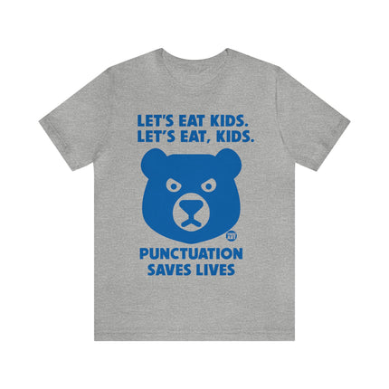 Let's Eat Kids Punctuation Saves Lives Unisex Short Sleeve Tee