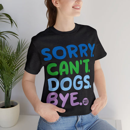 Sorry Can't Dogs Bye Unisex Short Sleeve Tee