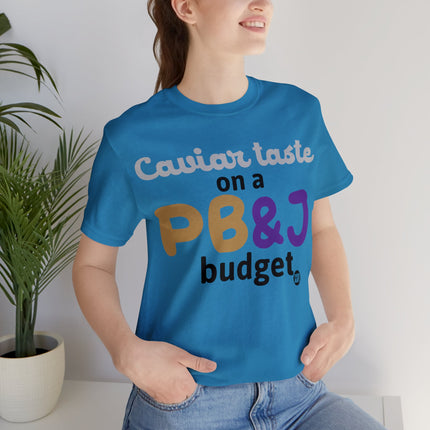 Caviar Taste On PBJ Budget Unisex Tee