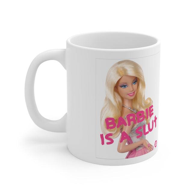Barbie is A slut Ceramic Mug