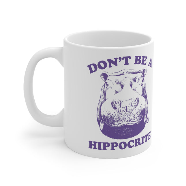 Dont be Hippocrite Ceramic Mug