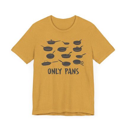 Funny "ONLY PANS" Tee Shirt