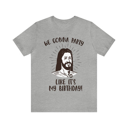 Party Like It's My Birthday Jesus Xmas Unisex Tee