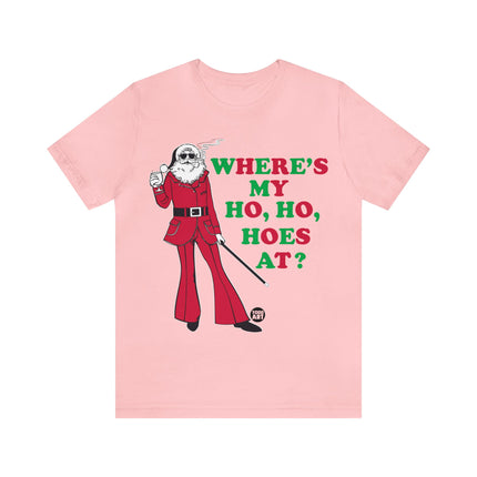 Where My Ho Ho Hoes At Santa Xmas Unisex Tee