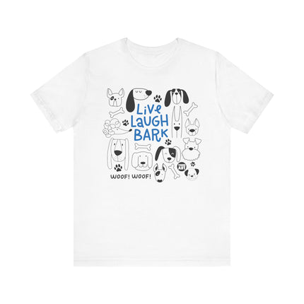 Live Laugh Bark Dogs Tee, Cute Dog Lover Tshirt Gift