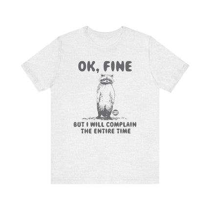 Ok Fine But Will Complain Entire Time Tee, Funny Raccoon Tshirt