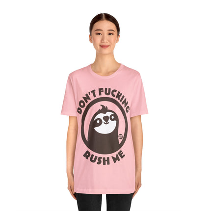 Don't Fucking Rush Me Unisex Tee