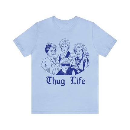 Thug Life Golden Girls Unisex Tee