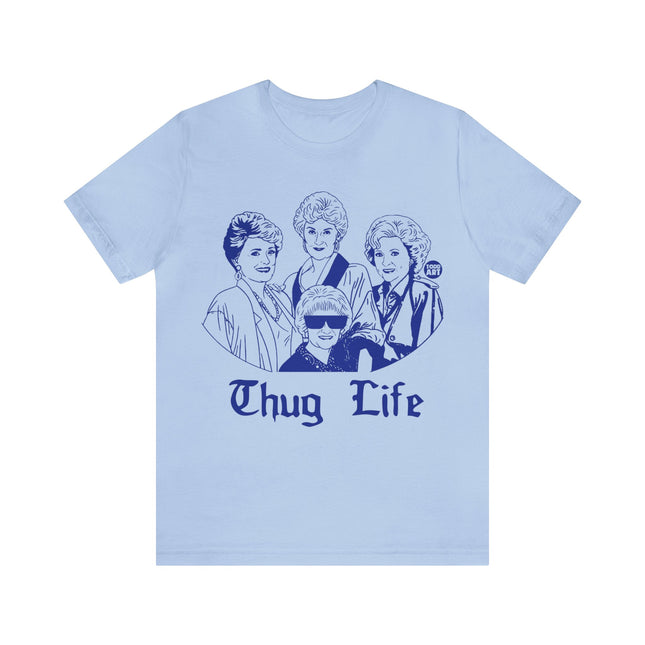 Thug Life Golden Girls Unisex Tee