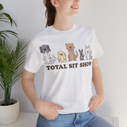 Total Sit Show Dogs Unisex Short Sleeve Tee