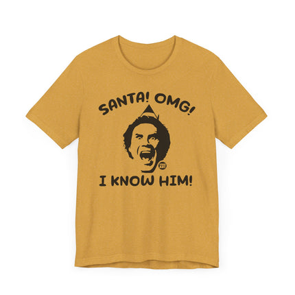 Funny "SANTA OMG I KNOW HIM" ELF Tee Shirt