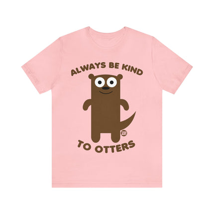 Always Be Kind to Otters Unisex Short Sleeve Tee