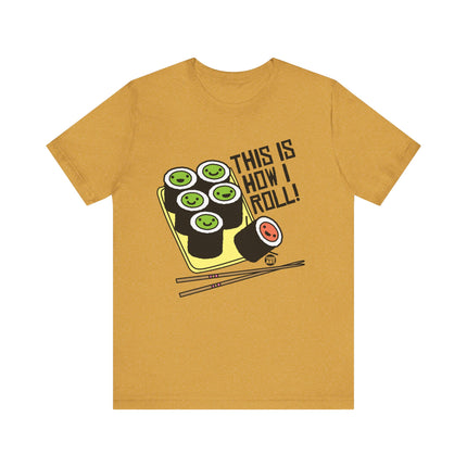 Cute "THIS IS HOW I ROLL" Tee Shirt