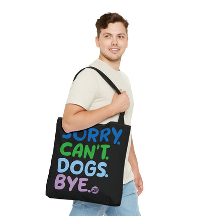 Sorry Can't Dogs Bye Tote Bag