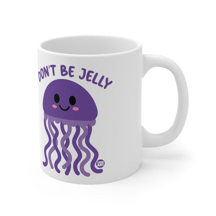 Dont be Jelly Ceramic Mug